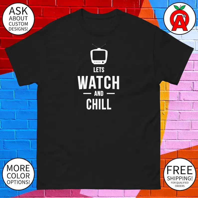 

TV Enthusiast Unisex Shirt for Watching and Chilling - MensWomens