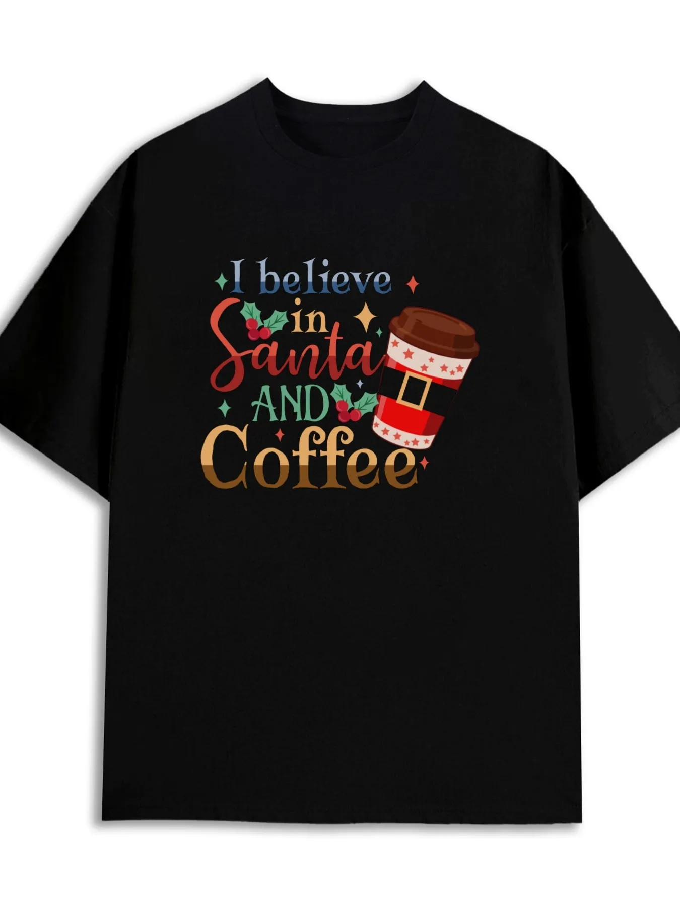 Soft Casual Christmas Tee I Believe In Santa And Coffee Coffee Cup Holly Pattern Unisex Short Shirts