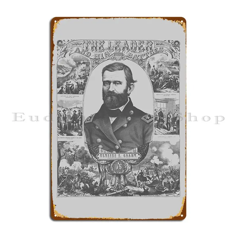 The Leader And His Battles Ulysses S Grant Metal Sign Wall Decor Garage Designing Designing Kitchen Tin Sign Poster