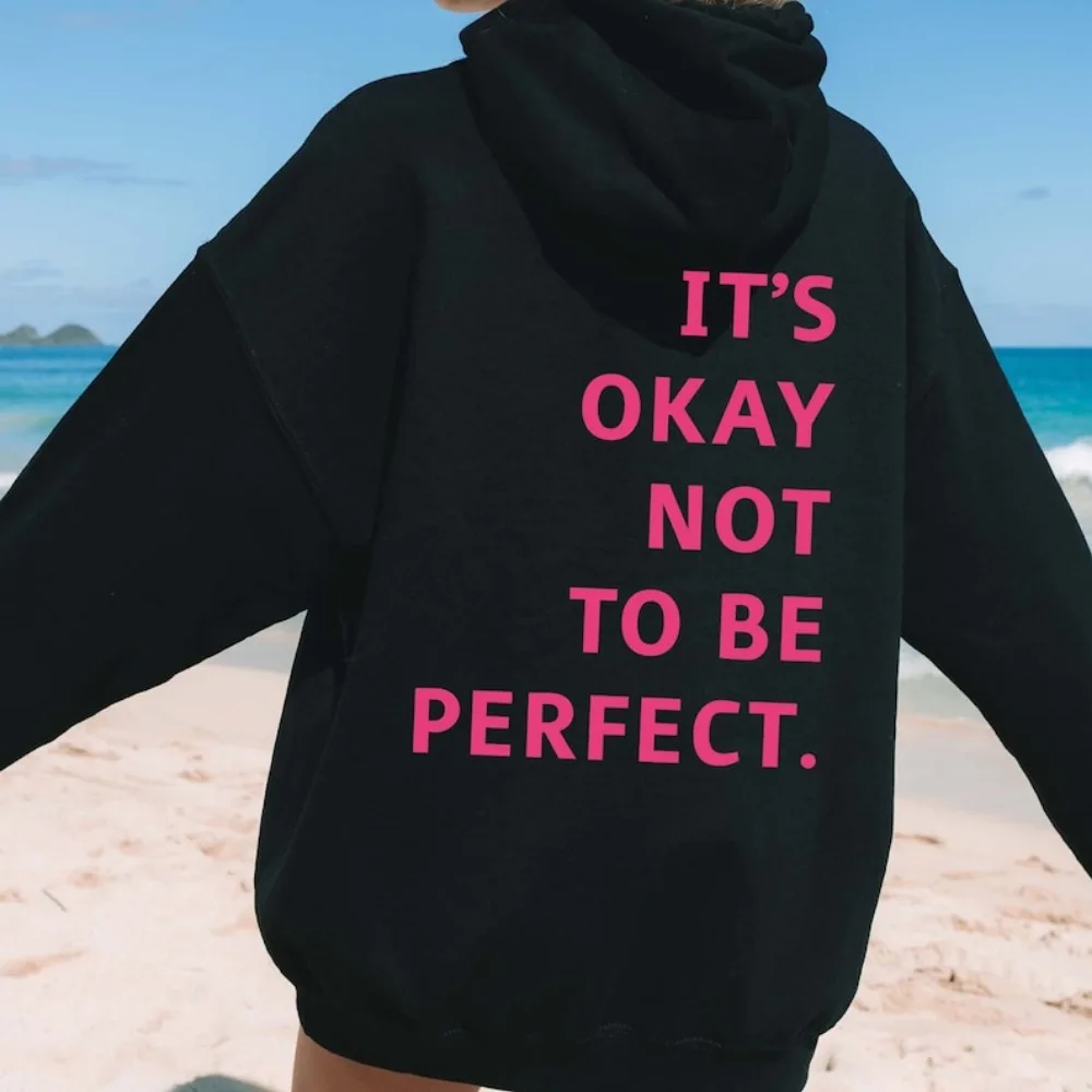 It's Okay Not To Be Perfect Hoodie Positive Quote Hoodie Mental Health Awareness Pullover Inspirational Tracksuit Streetwear