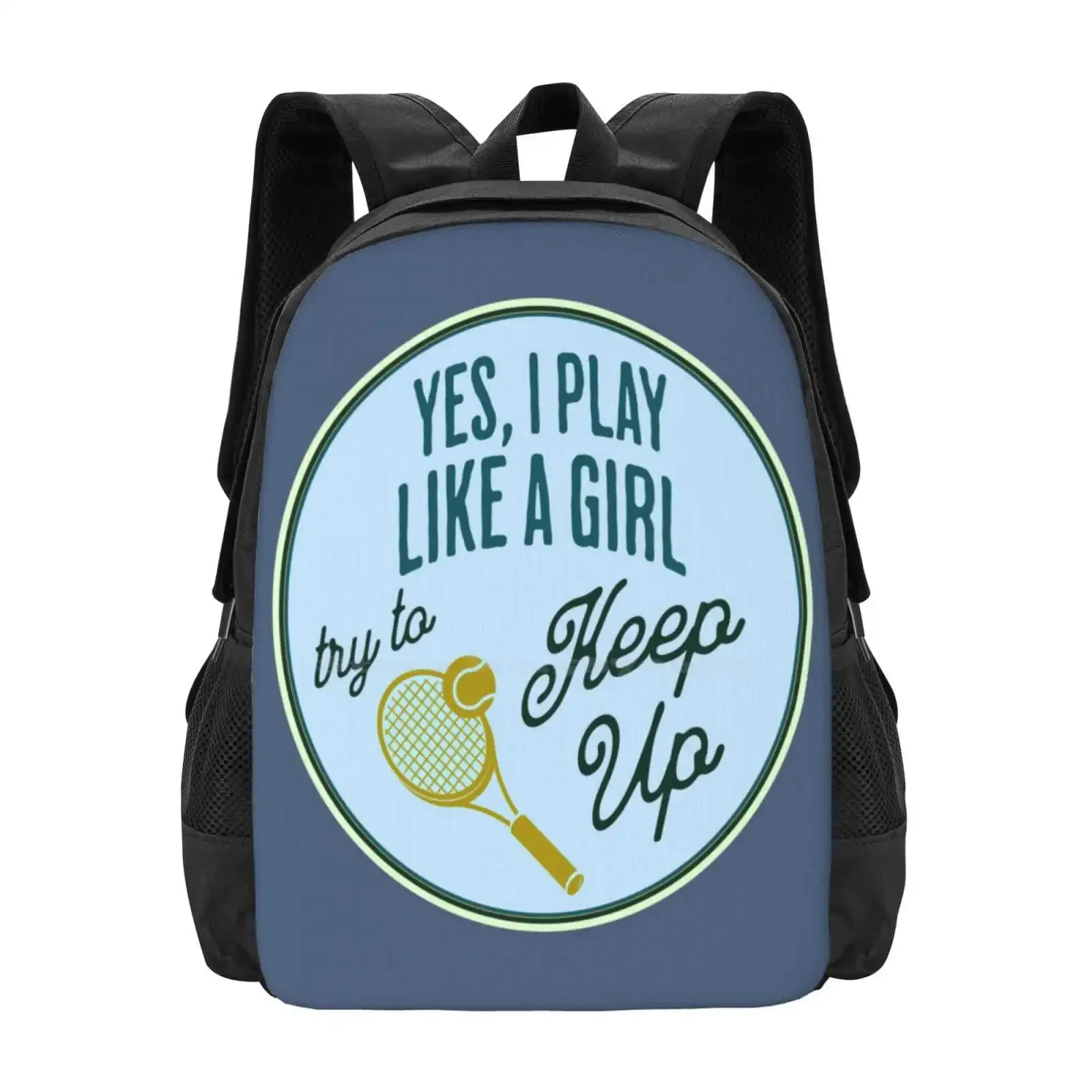 

Tennis - Yes, I Play Like A Girl! Try To Keep Up. Sassy Sayings - Challenge. Hot Sale Schoolbag Backpack Fashion Bags Sassy