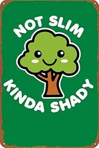 Not Slim Kinda Shady Tree Animation Posters Vintage Tin Sign for Bar Office Home Wall Decor Gift Retro Metal Sign 12 X 8 inc 1pc