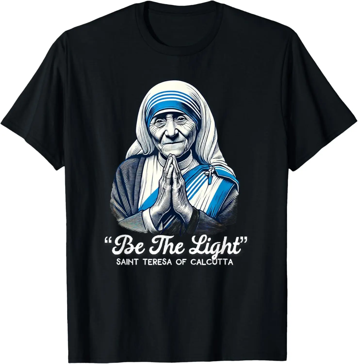 Saint Teresa Of Calcutta Catholic Quotes T-Shirt Hoodie