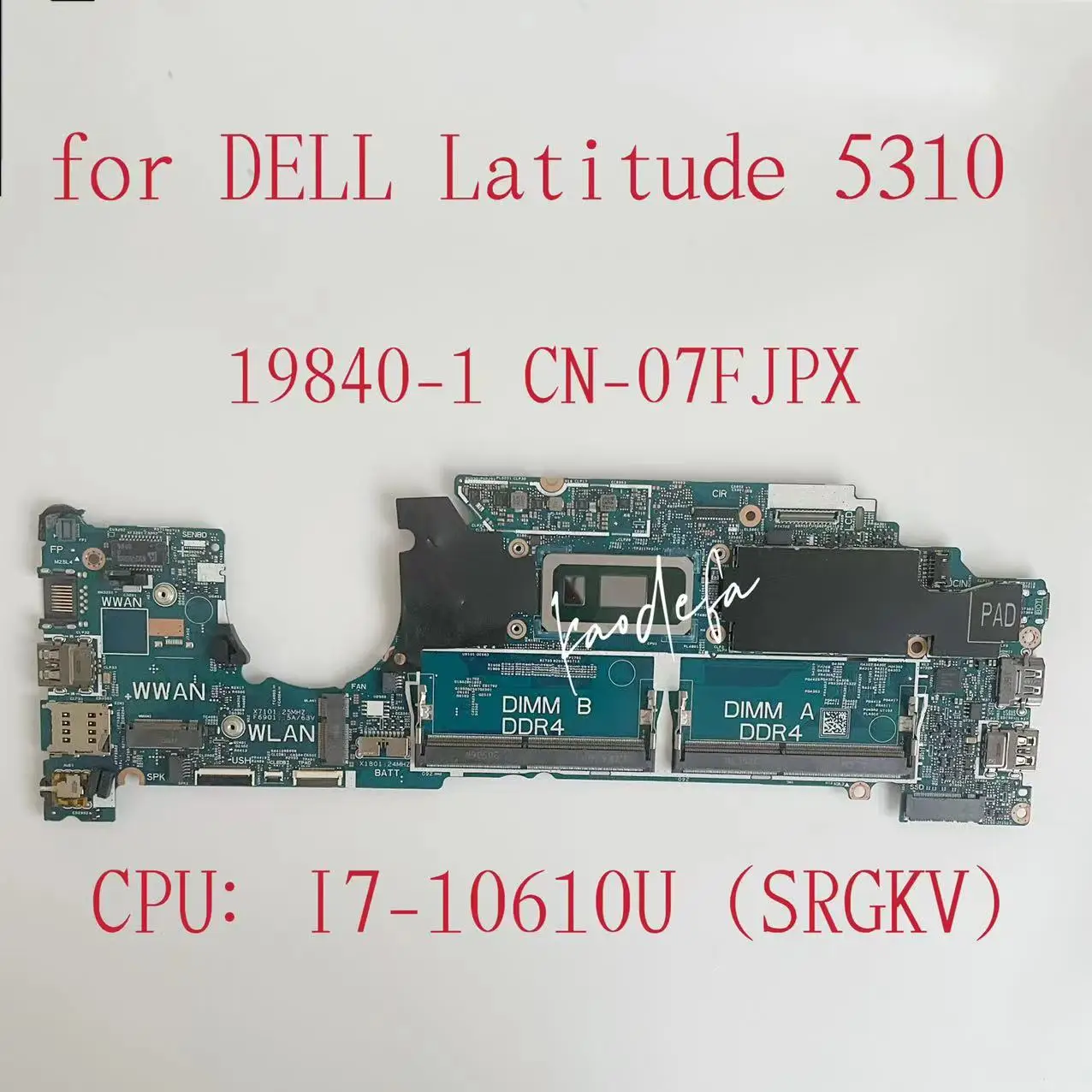 

Материнская плата 19840-1 для ноутбука Dell Latitude 5310, системная плата ЦП: I7-10610U SRGKV DDR4 CN-07FJPX 07FJPX 7FJPX, тест ОК