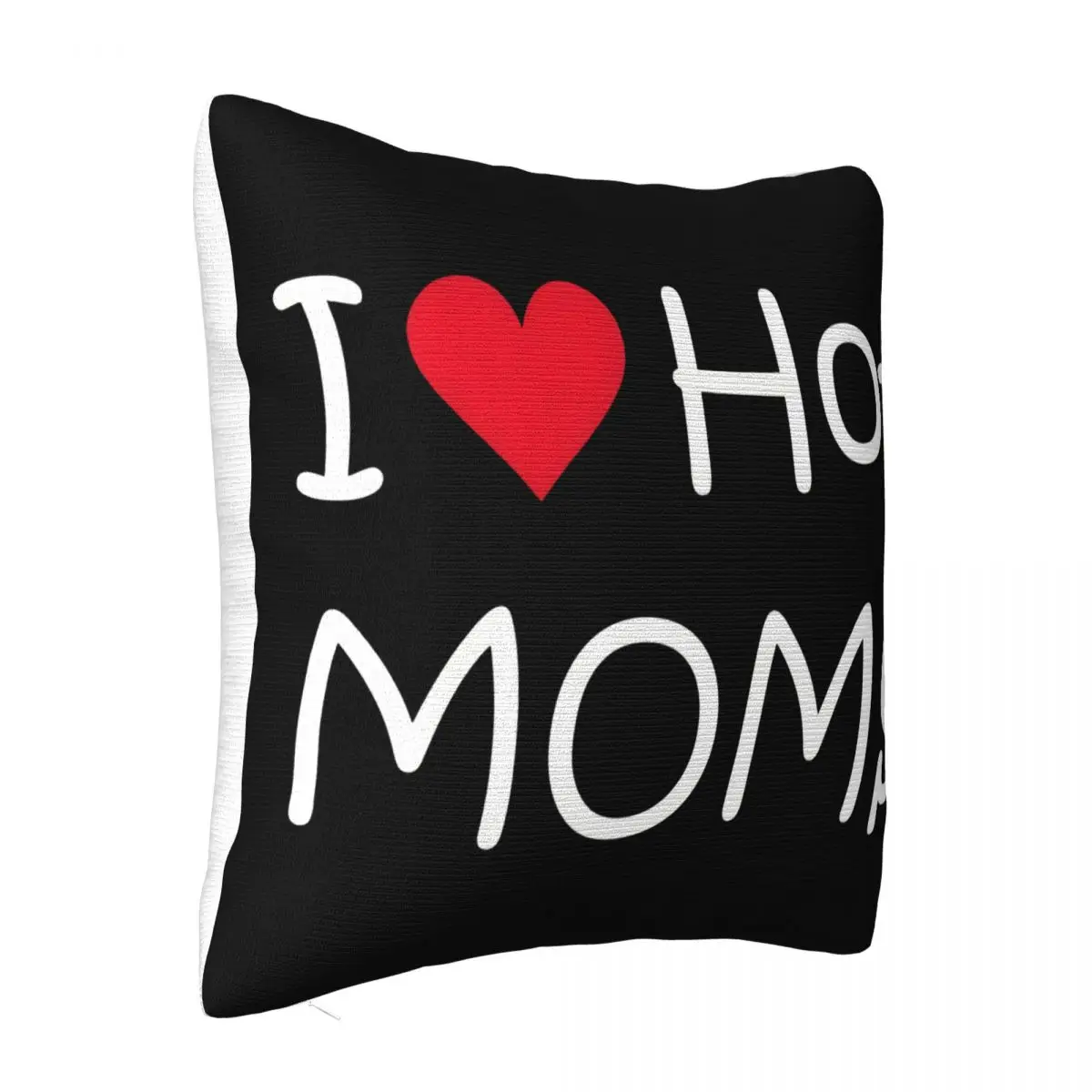 I Love Hot Moms On Adult Cotton In 12 Colors New Print Woman Youth Latest 2021 Best Selling Print Trend Pillow Case