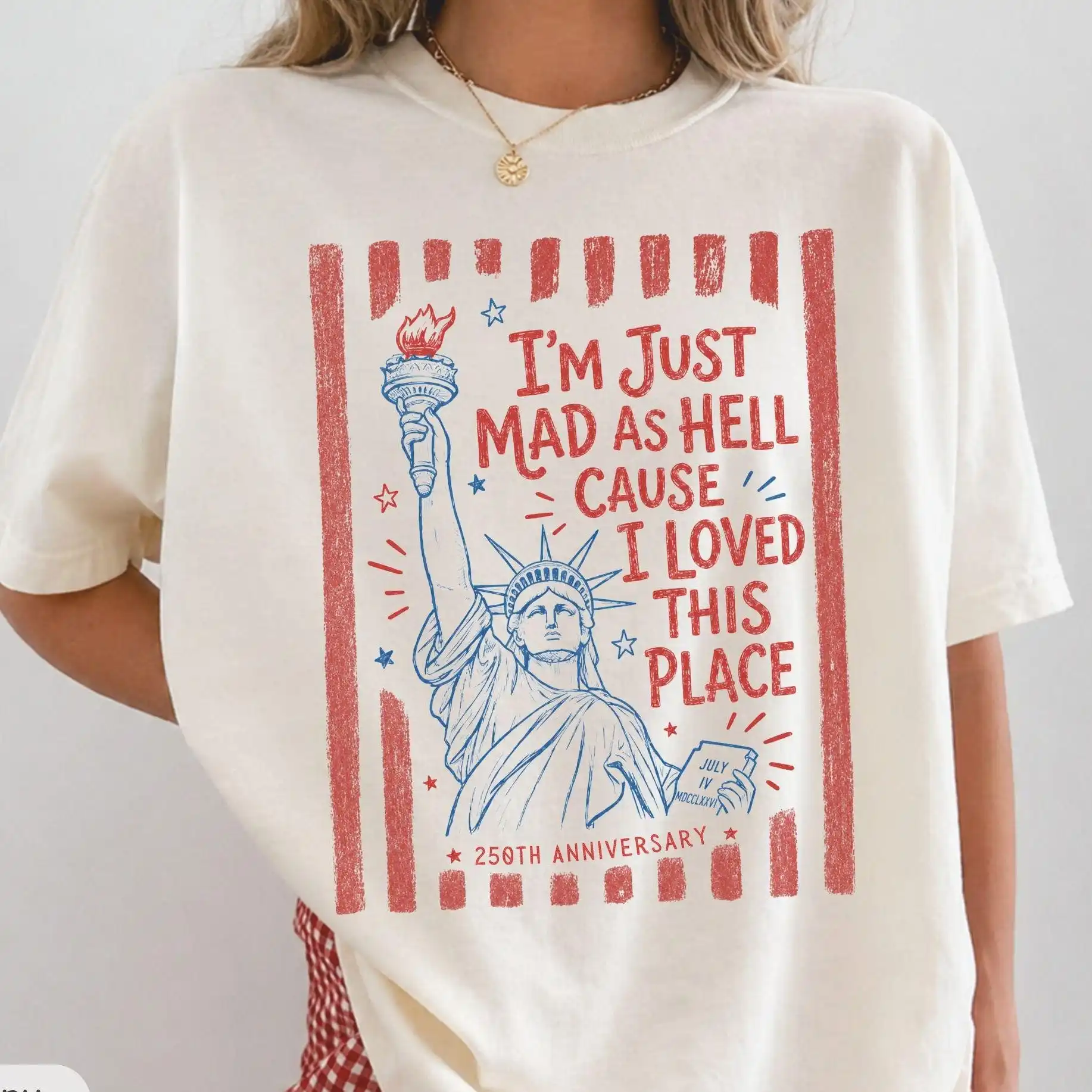 I’m Just Mad As Hell 250th Anniversary Cause I Loved This Place Comfort Colors Shirt, Red White and Blue Tshirt