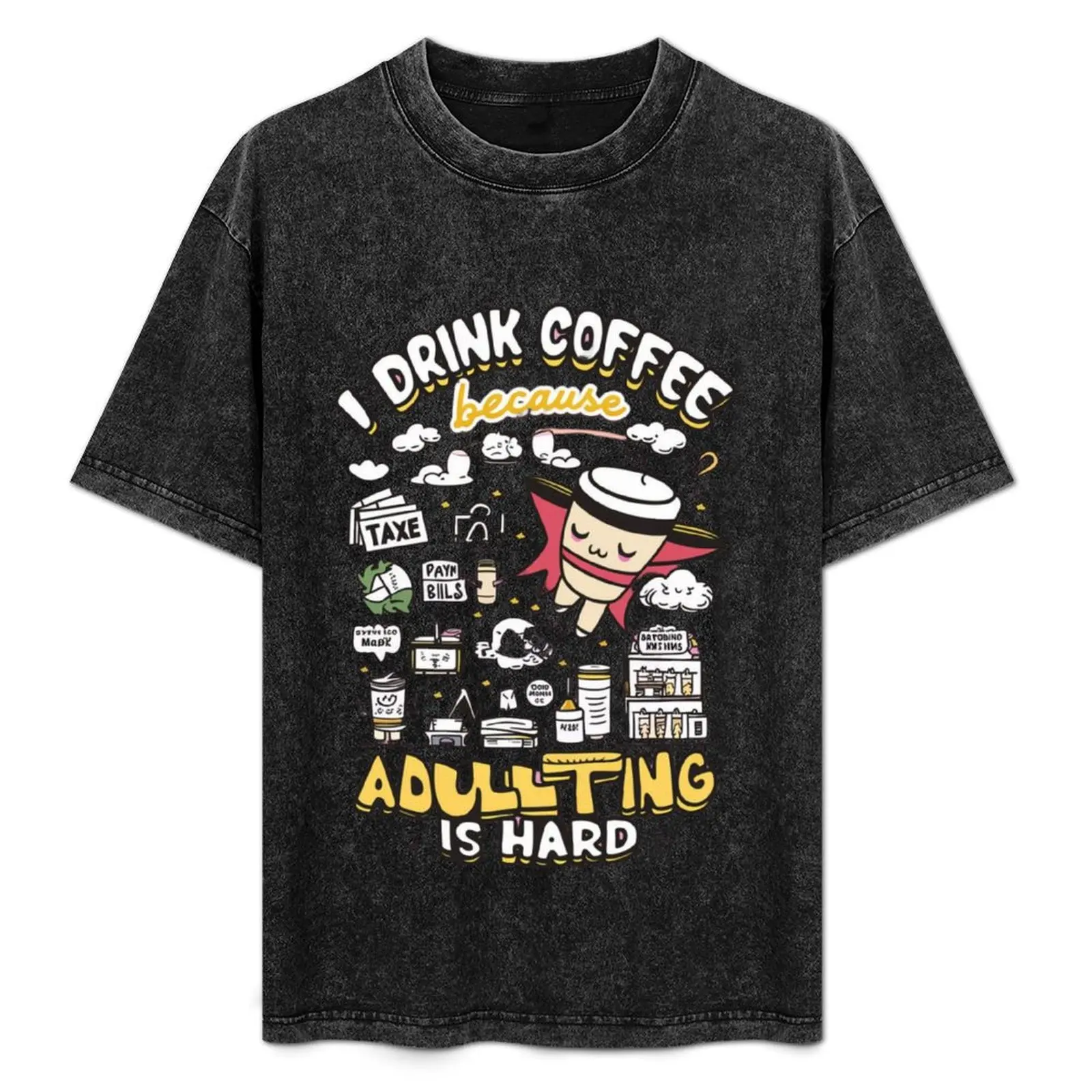 I drink coffee because adulting is hard - Kawaii T-Shirt Comfortable Workout Short Sleeve Shirt
