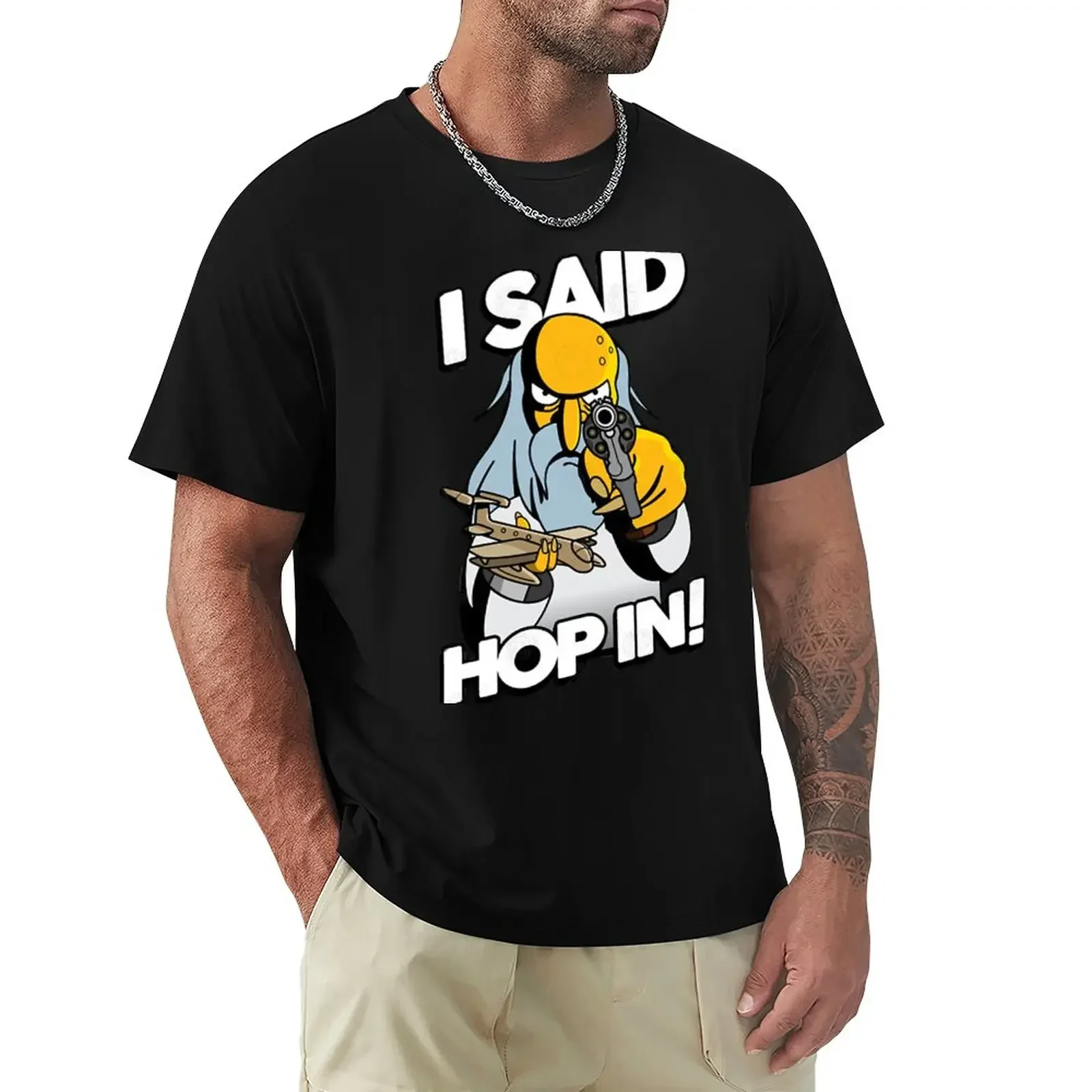 

I SAID HOP IN! T-Shirt graphics shirts graphic tees mens graphic hip hop Hot Sale Crewneck Round Neck Short Sleeve New Arrival