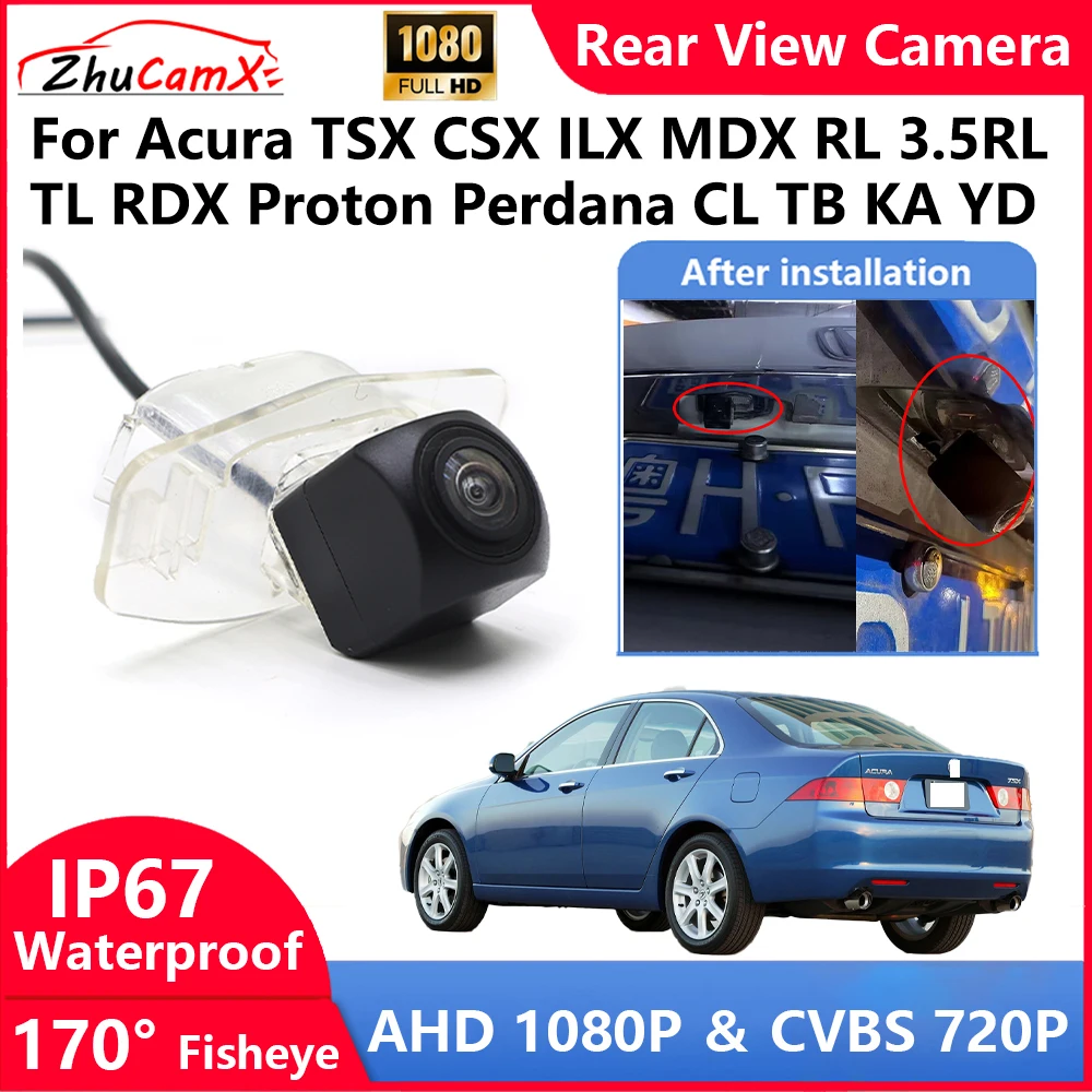 

ZhuCamX For Acura TSX CSX ILX MDX RL 3.5RL TL RDX Proton Perdana CL TB KA YD Backup Parking Reverse Rear view Camera AHD 1080P