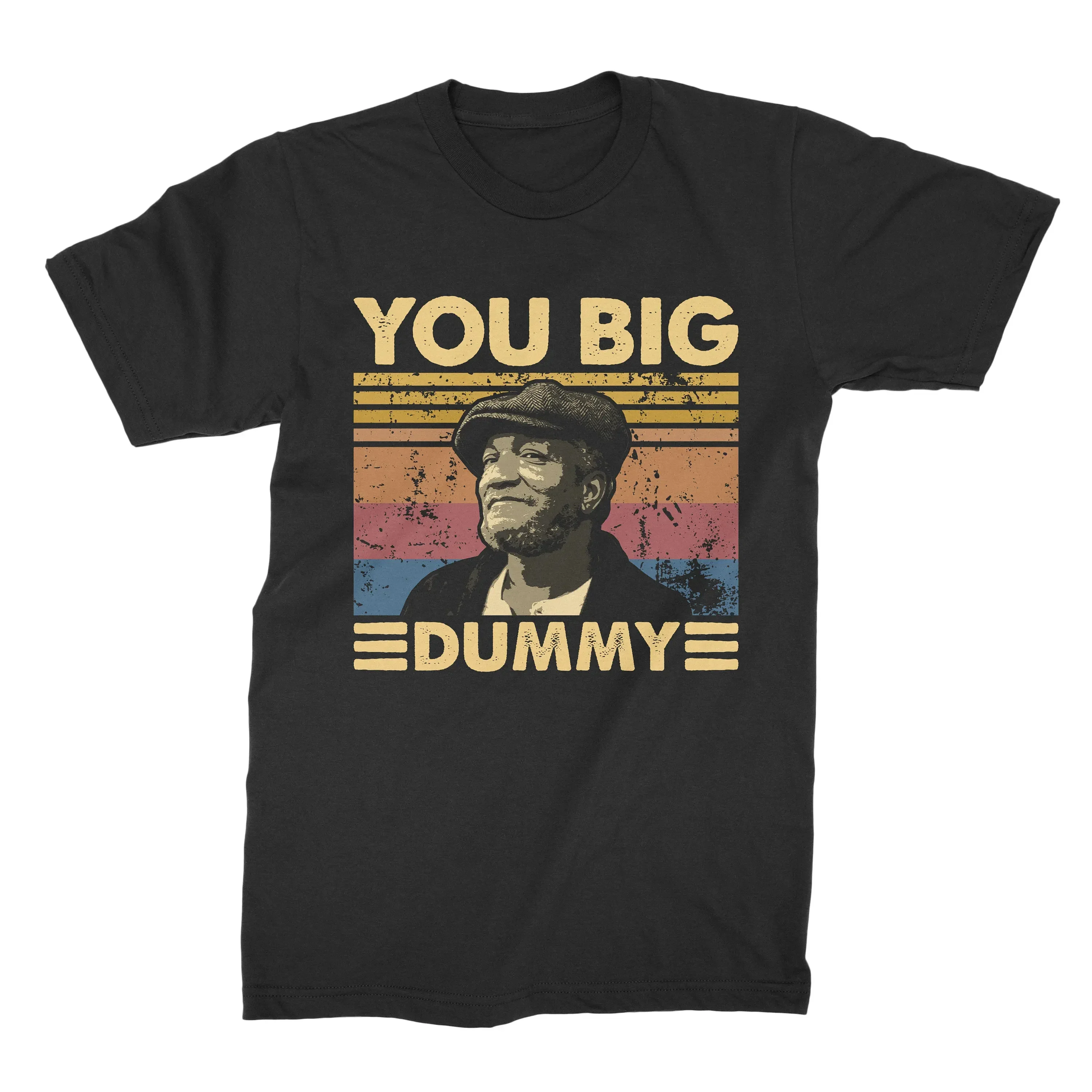 You Big Dummy Vintage T Shirt Sweat