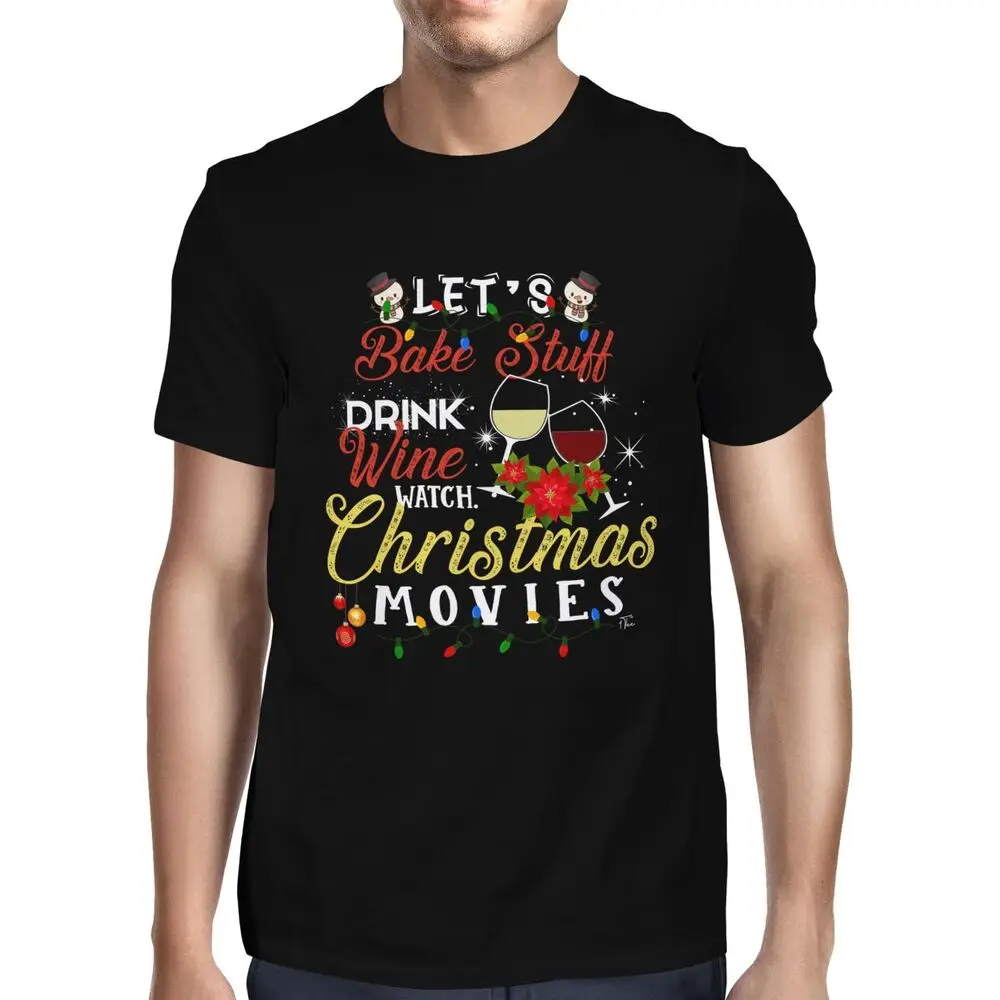 Mens Let's Bake Stuff, Drink Wine and Watch Christmas Movies! T-ShirtUnisex Women's Summer Cotton Luxury Brand Retro OversizedUn