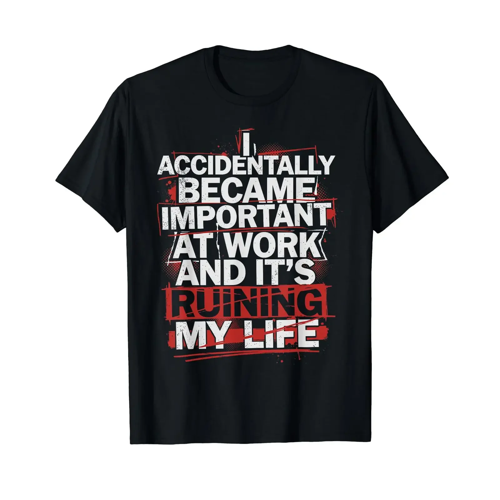 Wurde versehentlich bei der Arbeit wichtig und hat Mein Leben ruiniert Lustig Preisgünstiges Grafik T Shirt vintage Washed
