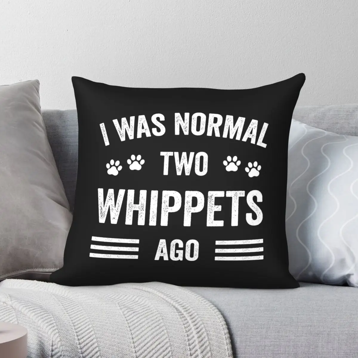I Was Normal Two Whippets Ago Pillowcase Polyester Linen Velvet Creative Zip Decorative Home Cushion Cover