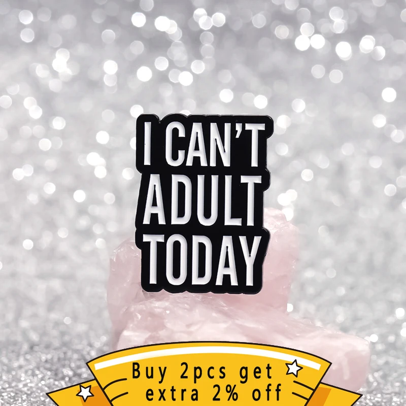 I Can'T Adult Today Enamel Pins Caring For Mental Health Awareness Brooch Decorate Backpack Clothes Lapel Badge Funny Jewelry