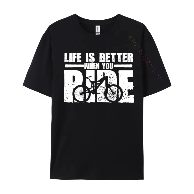 

Life Is Better When You Ride Mtb Mountain Bike Printing Printed Custom Cotton Man Tees Tee-Shirt Retro Tshirts Top Quality