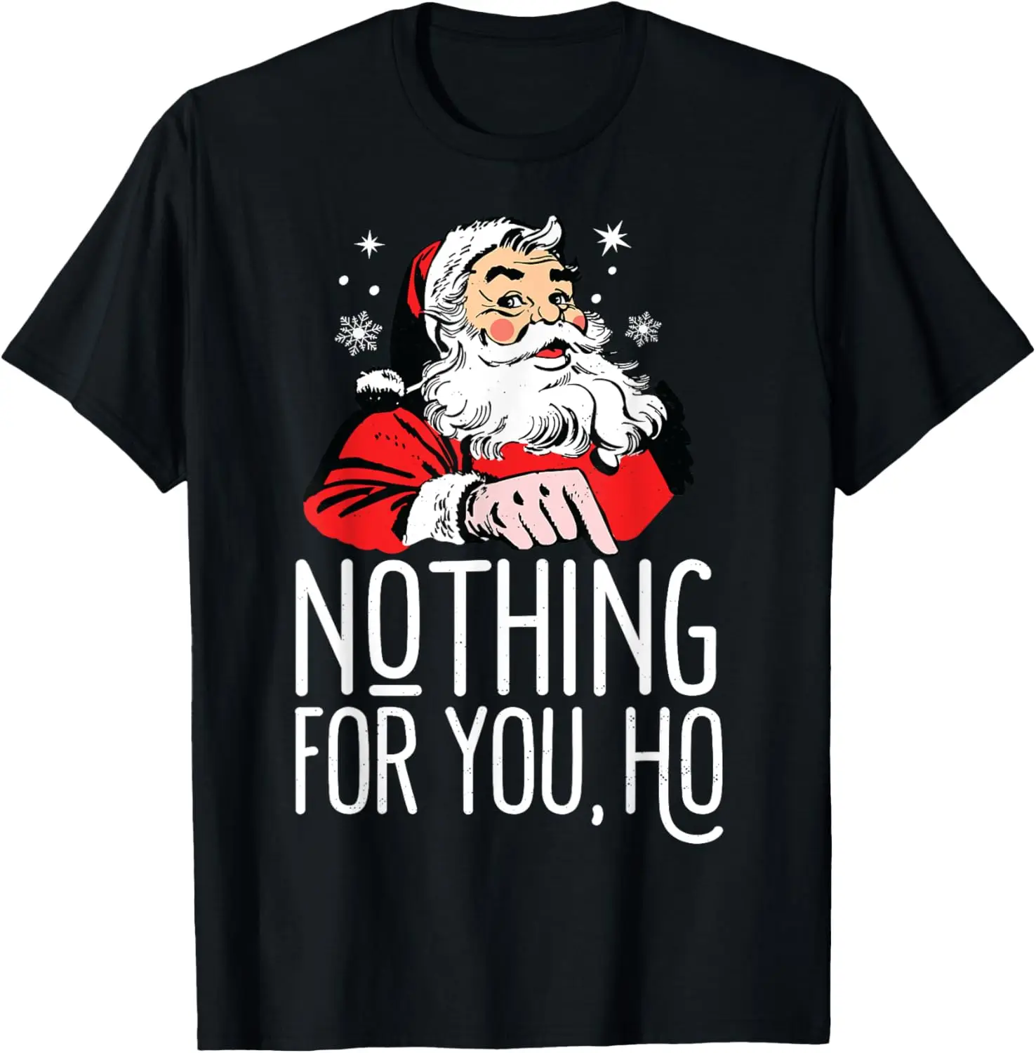 Nothing For You Ho! Dirty Santa Offensive Christmas T-Shirt