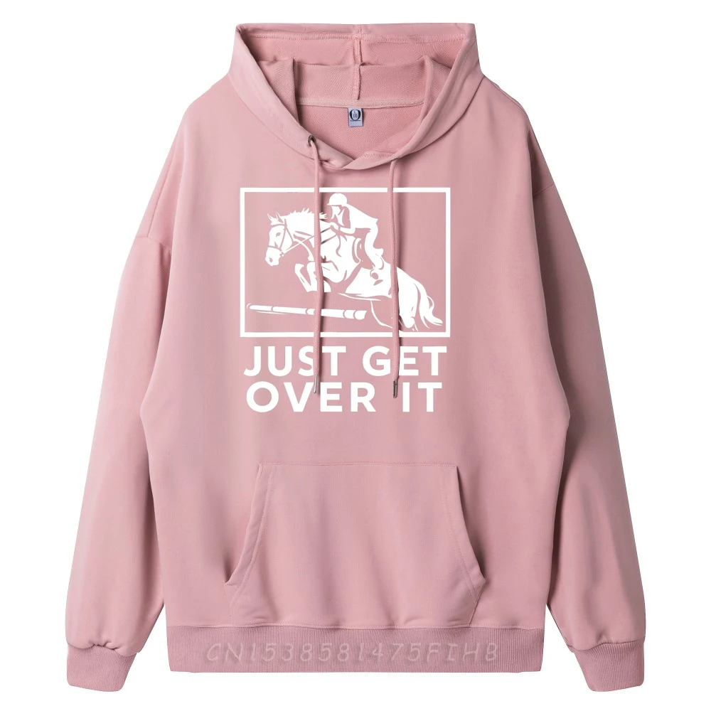 Funny Long Sleeve Hoodies Father Day Crewneck Female Sweatshrt Just Get Over It Equestrian Funny Hoodies Graphic