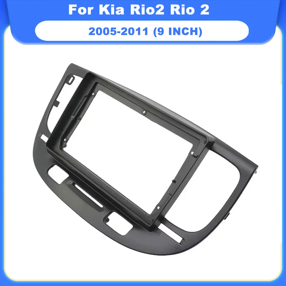 Car Frame for Kia Rio2 Rio 2 2005 06 07 08 09 10 2011 Dashboard Accessories Refitting Stereo 9 inch Car Fascia Panel Trim Kit