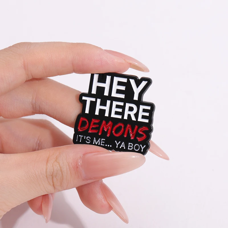 He There Demons Funny Quotes Enamel Pins Best Friends Forever All You Need Is Love Brooches Lapel Badges Jewelry Gift For Friend