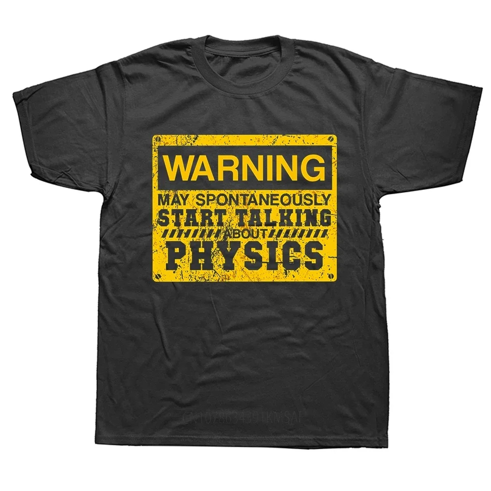 Funny Warning May Spontaneously Start Talking About Physics T Shirt Summer Graphic Cotton Streetwear Physicist Gifts T-shirt Men