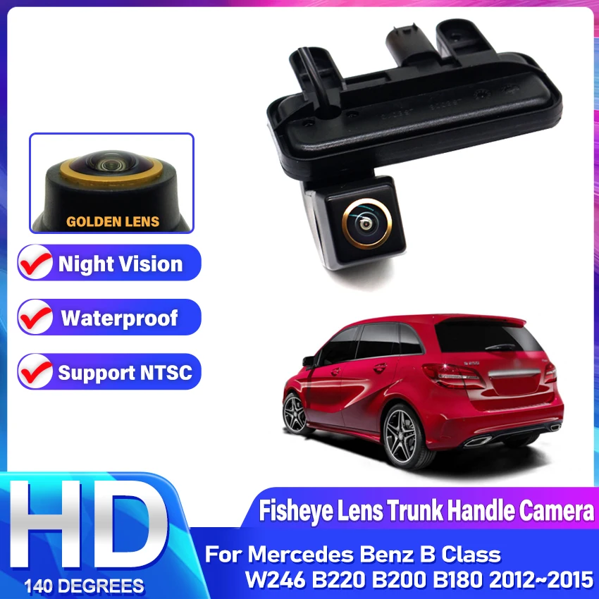 Trunk Handle Golden HD Rear View Camera For Mercedes Benz B Class W246 B220 B200 B180 2012~2015 Reversing Backup Parking Camera