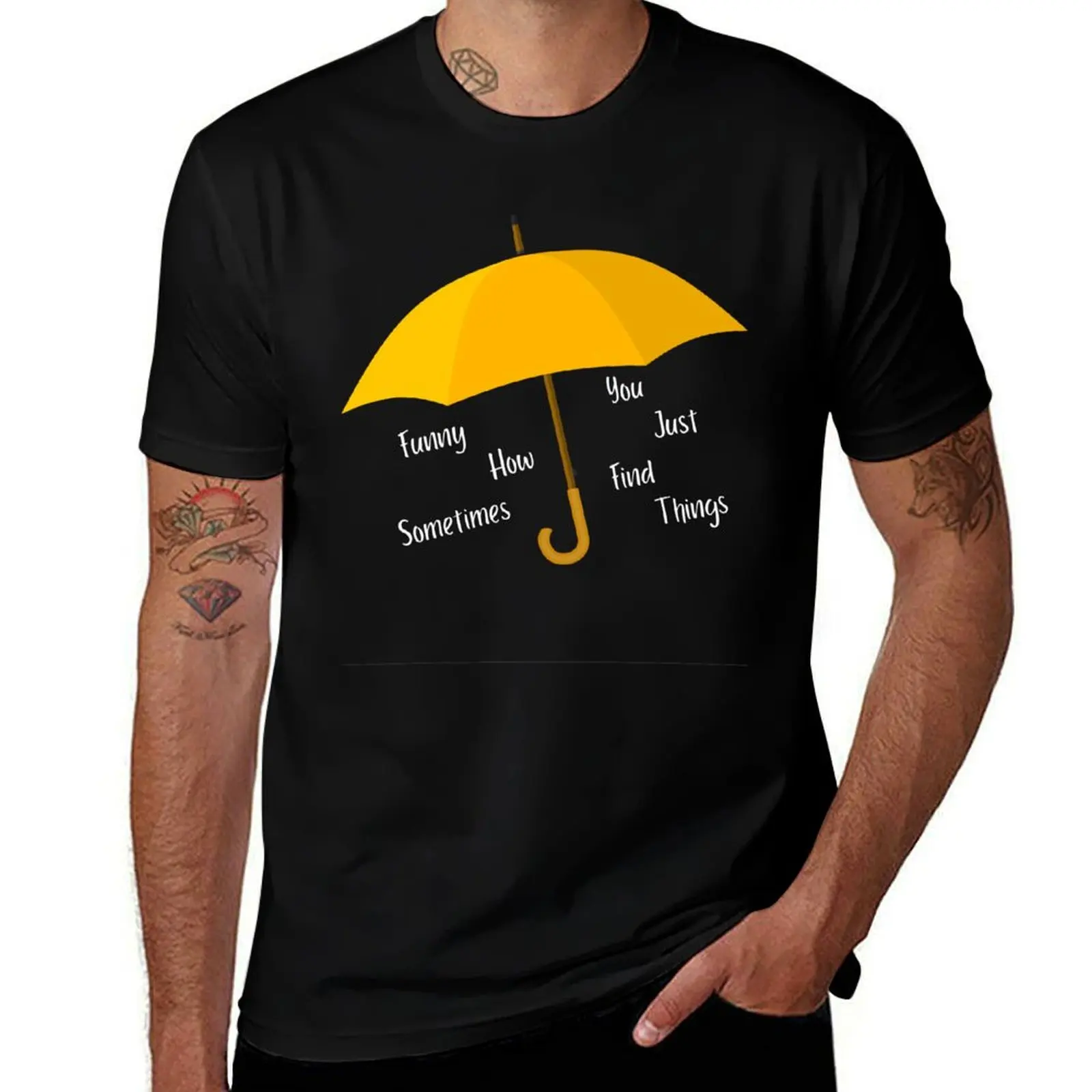 

yellow umbrella funny how sometimes you just find things HIMYM T-Shirt g man t shirts for men T-Shirt