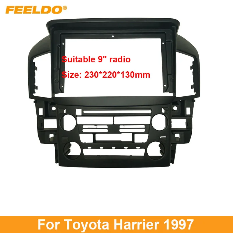 

FEELDO Car 2Din Audio Face Plate Fascia Frame For Toyota Harrier 1997 9" Big Screen Radio Stereo Panel Dash Mount Refitting Kit