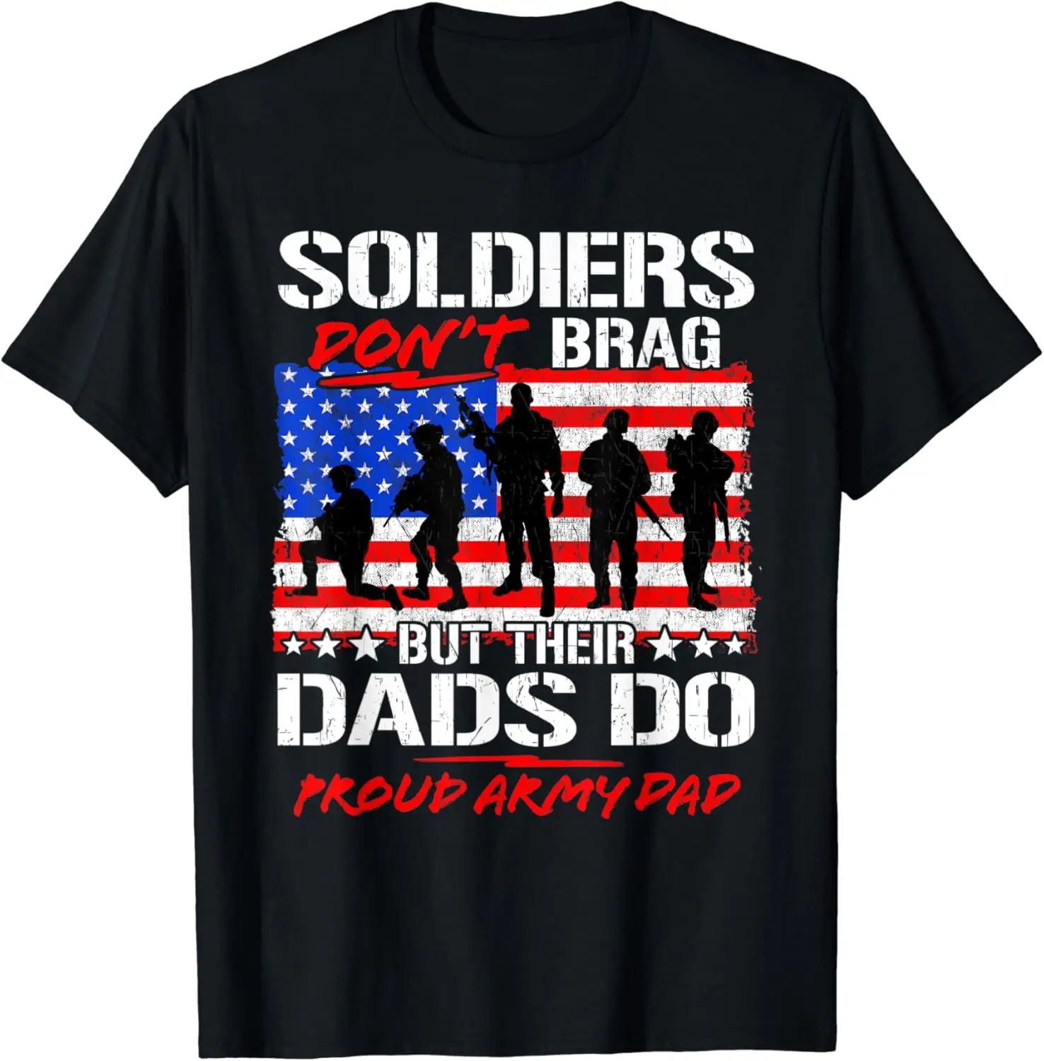 Mens Soldiers Don't Brag - Proud Army Dad Military Father Gift T-Shirt