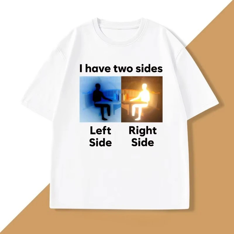 I Have Two Sides Antimeme Funny Meme T-Shirt for Men Women Joke Unhinged T Shir Casual Cotton Short Sleeve O Neck Tees Clothes