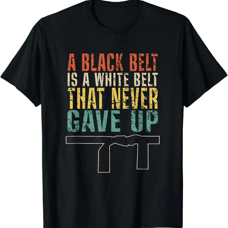 A Black Belt Is White That Never Gave Up Funny T Shirt