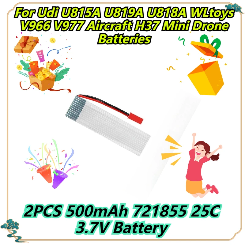 

2 шт., 500 мАч, 721855 25C, 3,7 В, аккумулятор для Udi U815A U819A U818A WLtoys V966 V977, аккумуляторы для мини-дронов H37