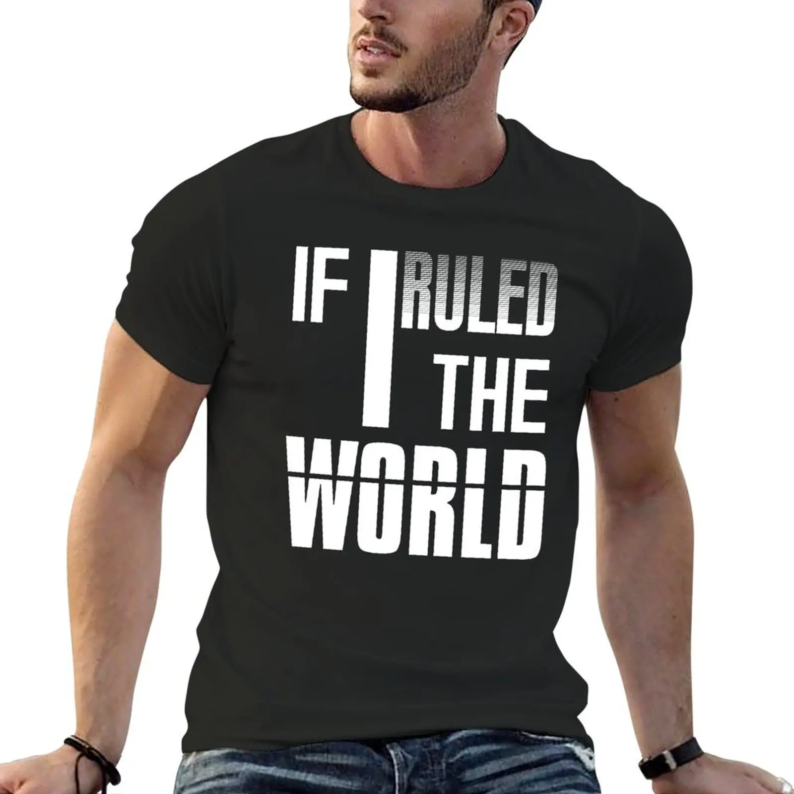 If I Ruled The World - Quote, Lyric, Phrase T-Shirt customizeds aesthetic clothes men t shirts