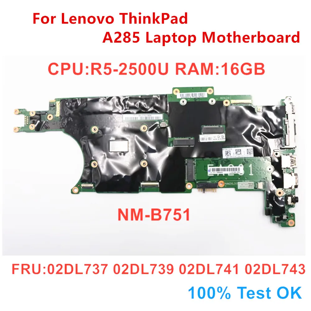 

New Original For Lenovo ThinkPad A285 Laptop Motherboard CPU R5-2500U RAM 16GB Mainboard FRU 02DL737 02DL739 02DL741 02DL743