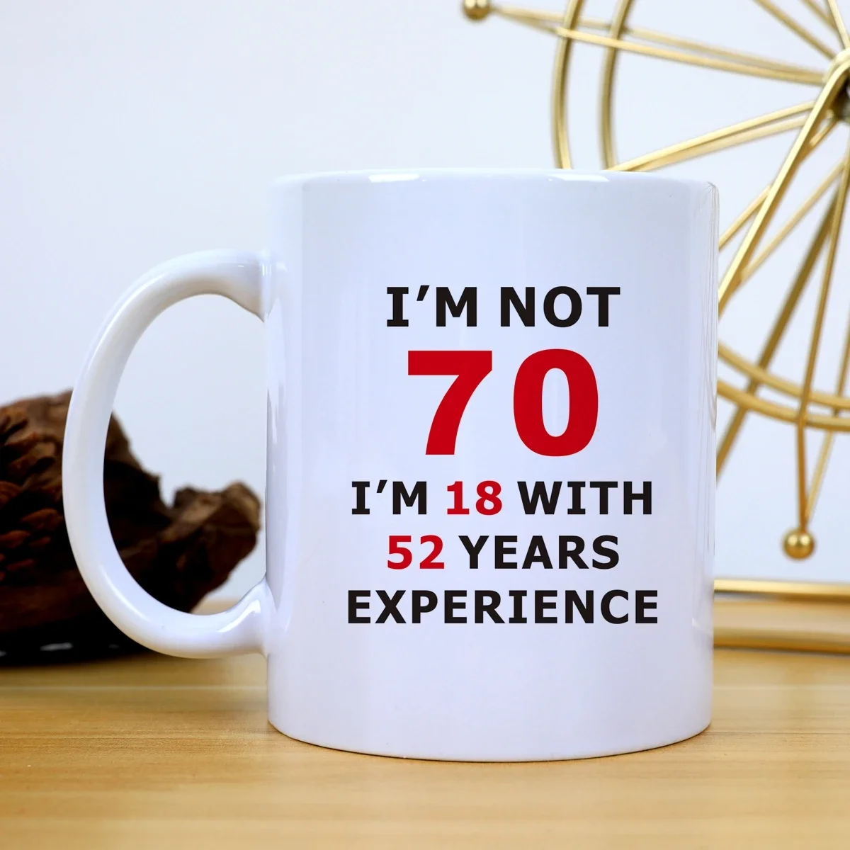 70th birthday gift cup, coffee cup,1953 it took me 70 years to look this good,I'm 18 with 52 years experience customizable LOGO