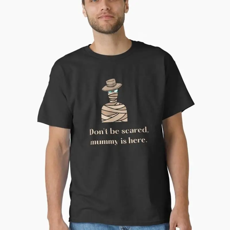 Don't Be Scared Mummy Is Here T-Shirt