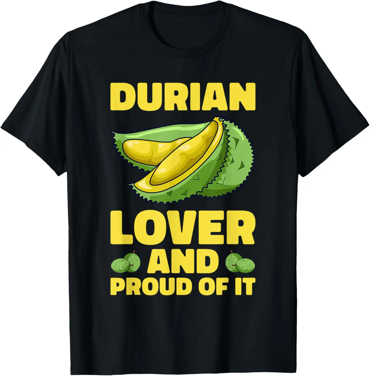 

Durian Lover and Proud Funny Fruit Lover T-Shirt