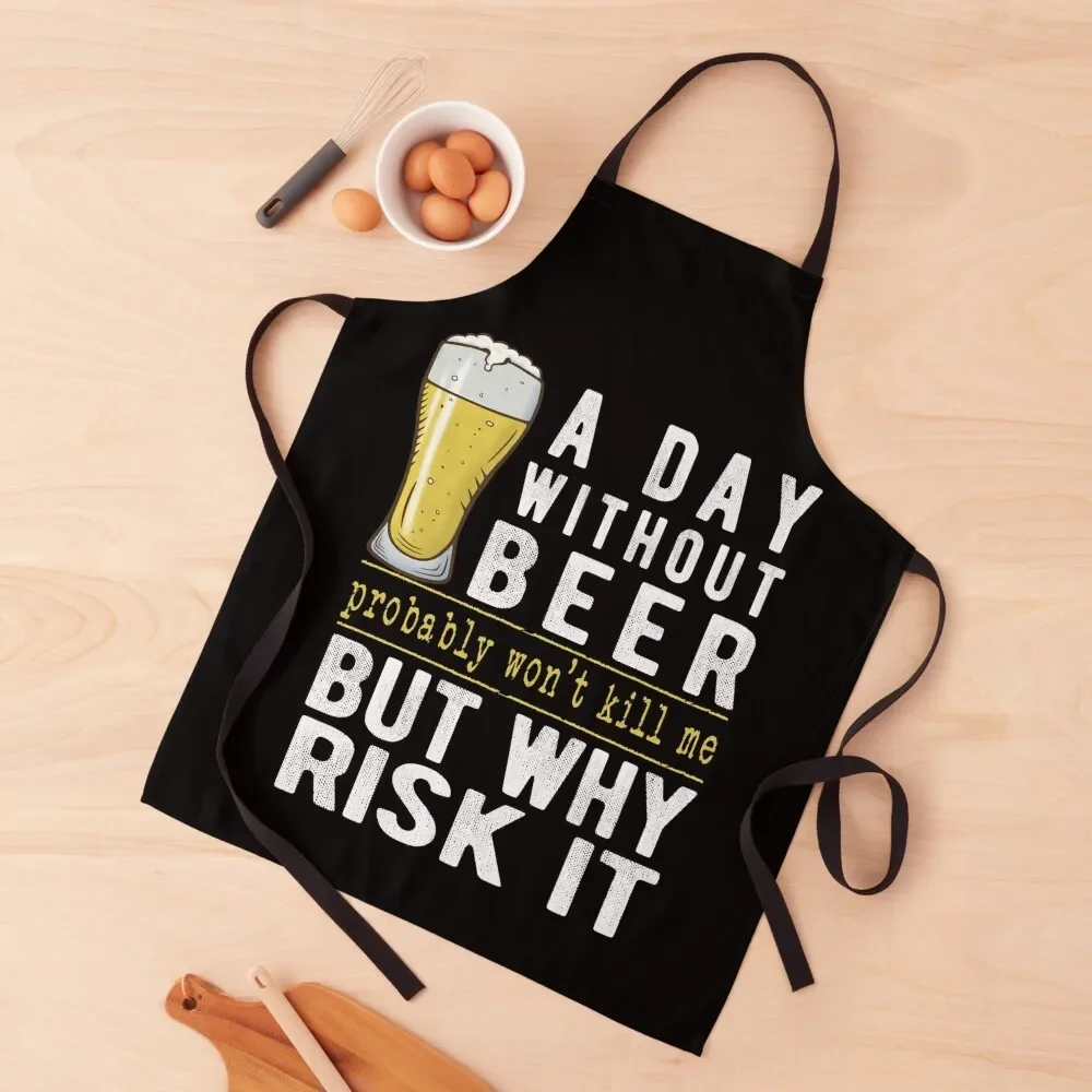 

A Day Without Beer Why Risk It Funny Beer Sayings Gift Apron Custom For Women Useful Things For Kitchen Apron