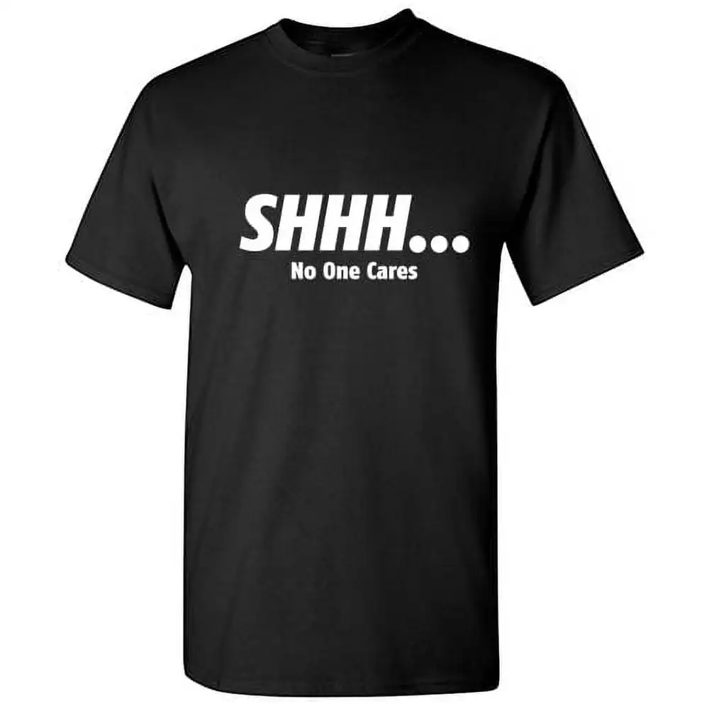 SHHH No One Cares Men Tees Novelty Sarcastic Humor Graphic Hilarious T Shirt Cotton Tee Tops Spring and Summer Short Sleeve Mens