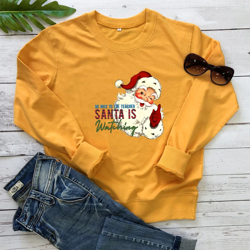 colored be nice to the teacher santa is watching Sweatshirt funny women long sleeve merry christmas pullover