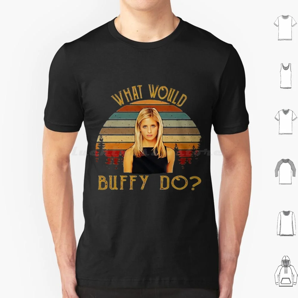 What Would Buffy Do-Limited Editionperfect Gift T Shirt Men Women Kids 6xl Buffy The Vampire Buffy Vampire Btvs Buffy Summers