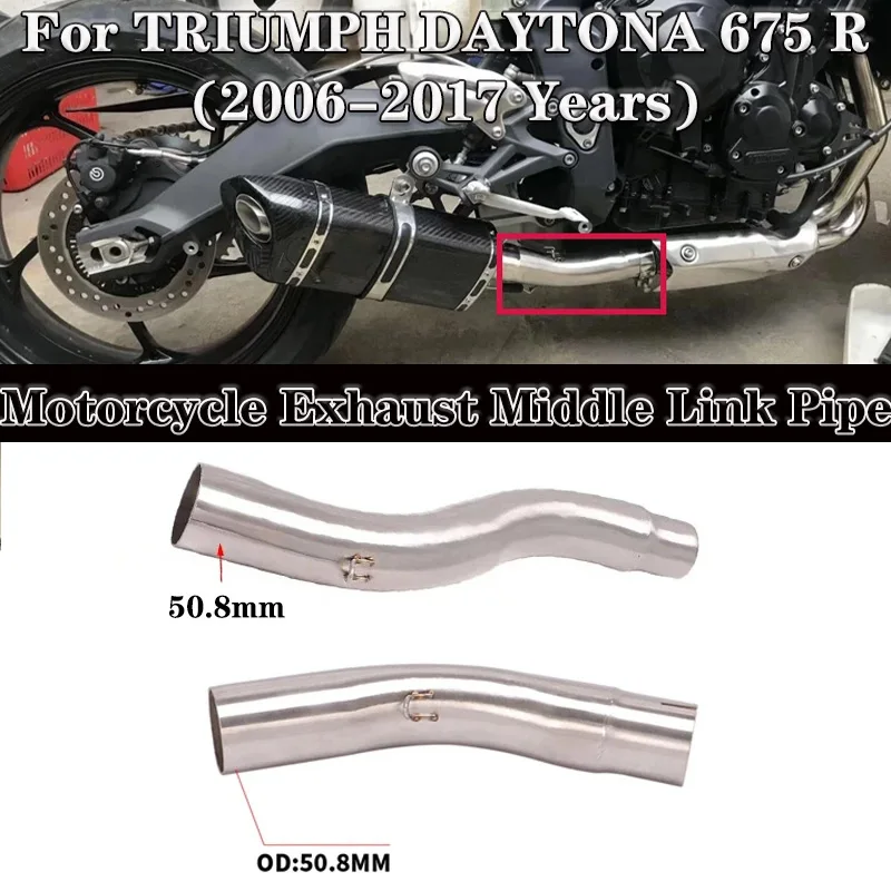 

For TRIUMPH DAYTONA 675 R 2006-2017 Years Motorcycle Exhaust Escape Moto Systems Modify Mid Link Pipe Connect 51mm Muffler Pipe