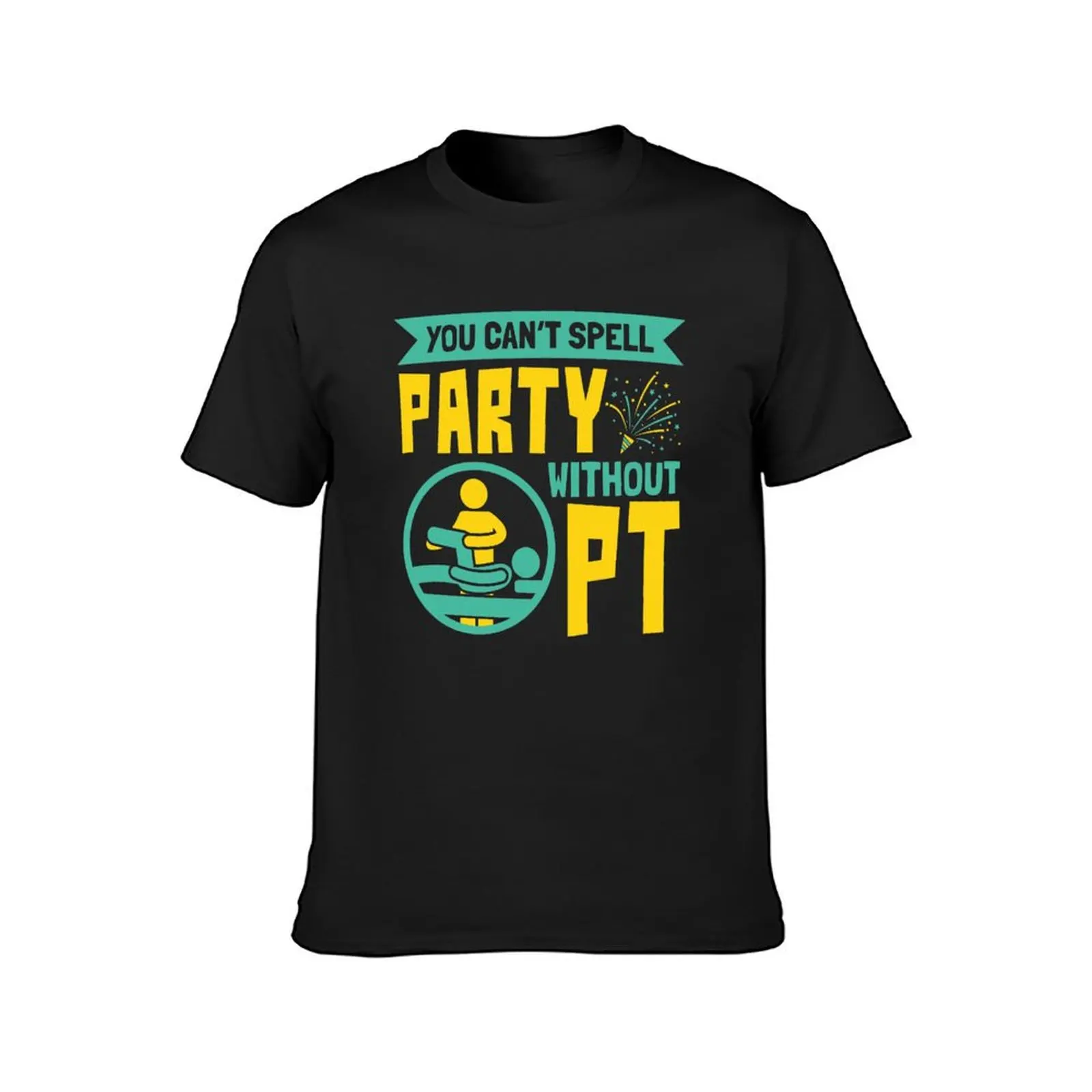 Physical Therapist You Can't Spell Party Without PT T-Shirt plain vintage boys whites black t shirts for men