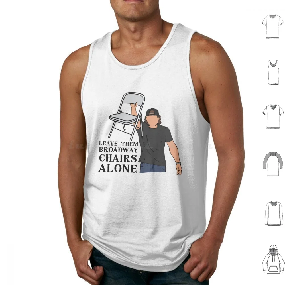 Morgan Wallen Leave Them Broadway Chairs Alone Shirt Tank Tops Vest Sleeveless Country Music Morgan Wallen Country