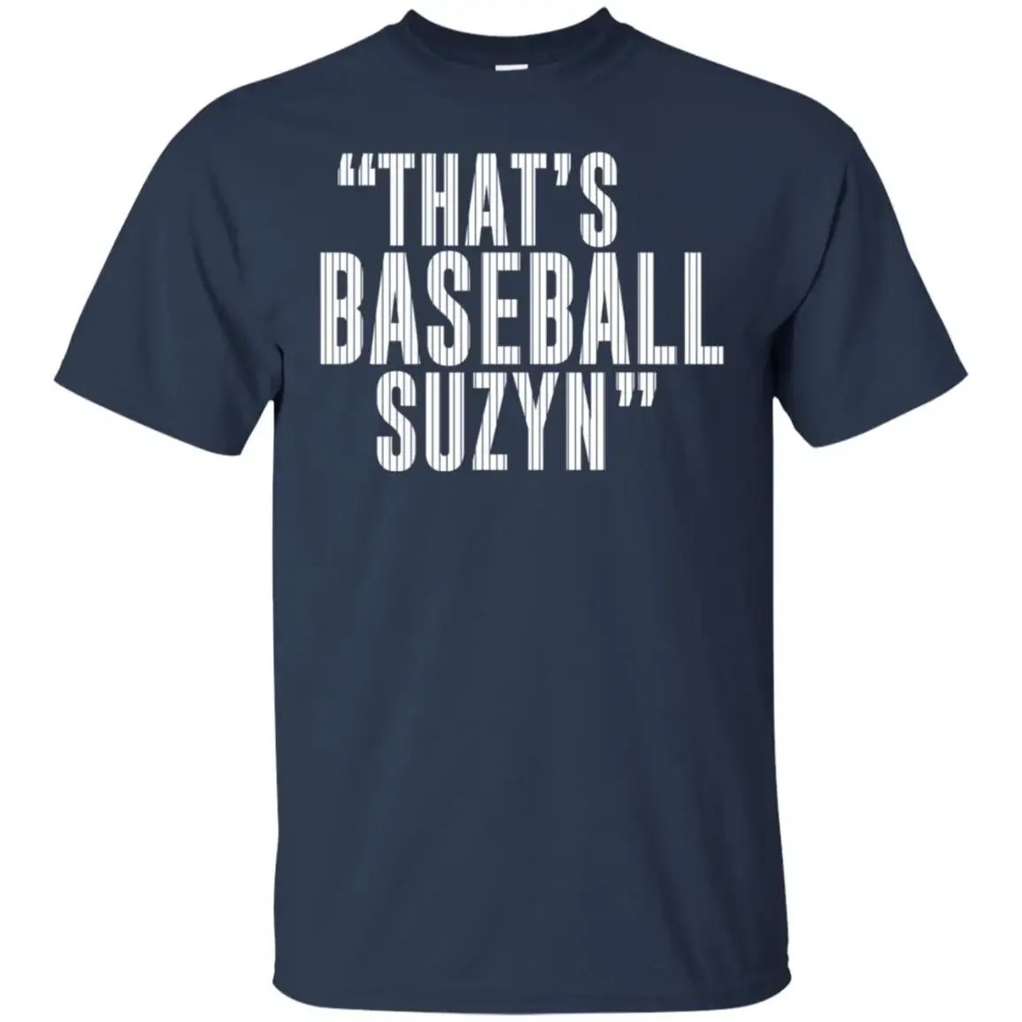 

Thats Baseball Suzyn. Funny Letter Printed T-Shirt. Summer Cotton Short Sleeve O-Neck Men's T Shirt New S-3XL