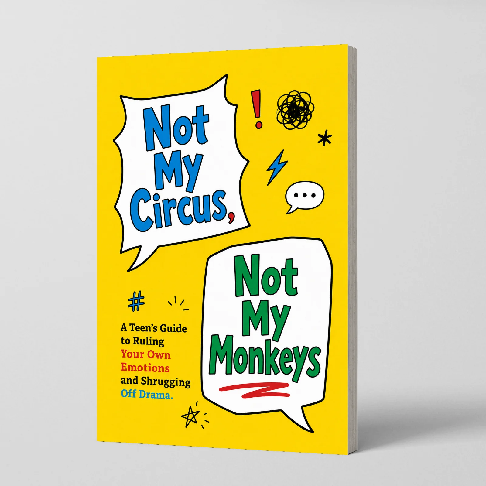 Not My Circus, Not My Monkeys: Complete Guide for Teens to Manage Emotions & Let Go of Troubles