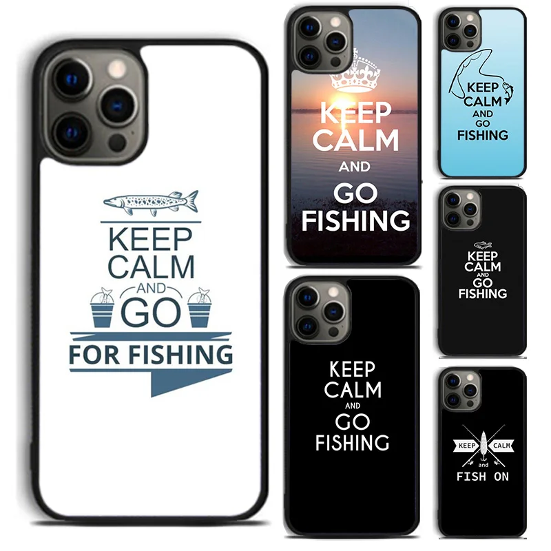 Keep Calm and Go Fishing phone Case Cover For iPhone 16 15 14 Plus XR XS apple 16 11 12 13 mini Pro Max coque