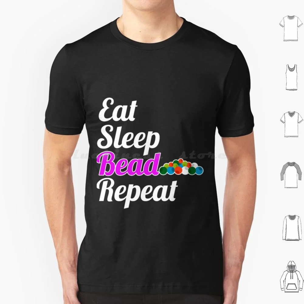 Eat Sleep Bead Repeat Necklace Arts Hobbies T Shirt Big Size 100% Cotton Eat Sleep Bead Repeat Necklace Hobbies