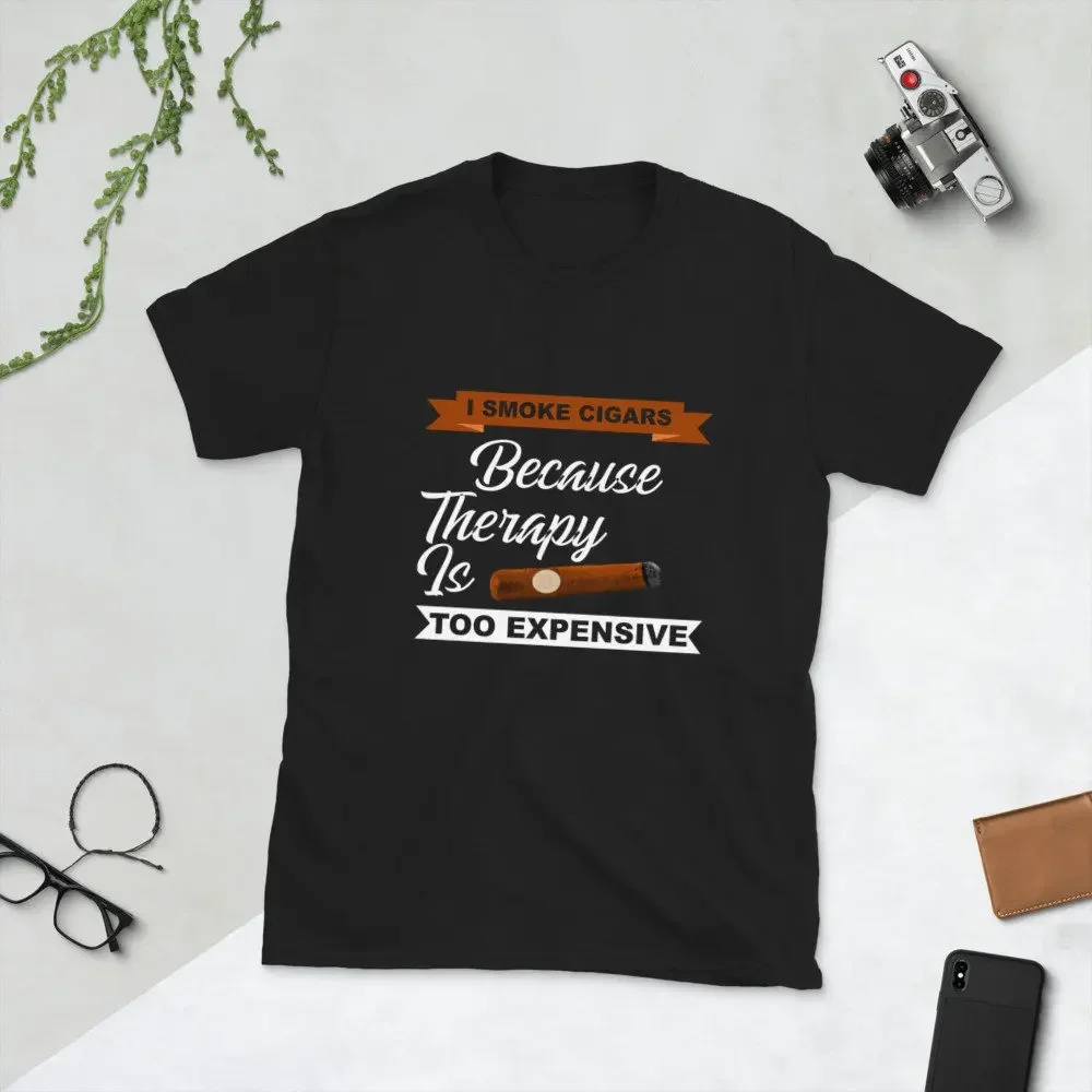 I Smoke Cigars Because Therapy Is Too Expensive T shirt