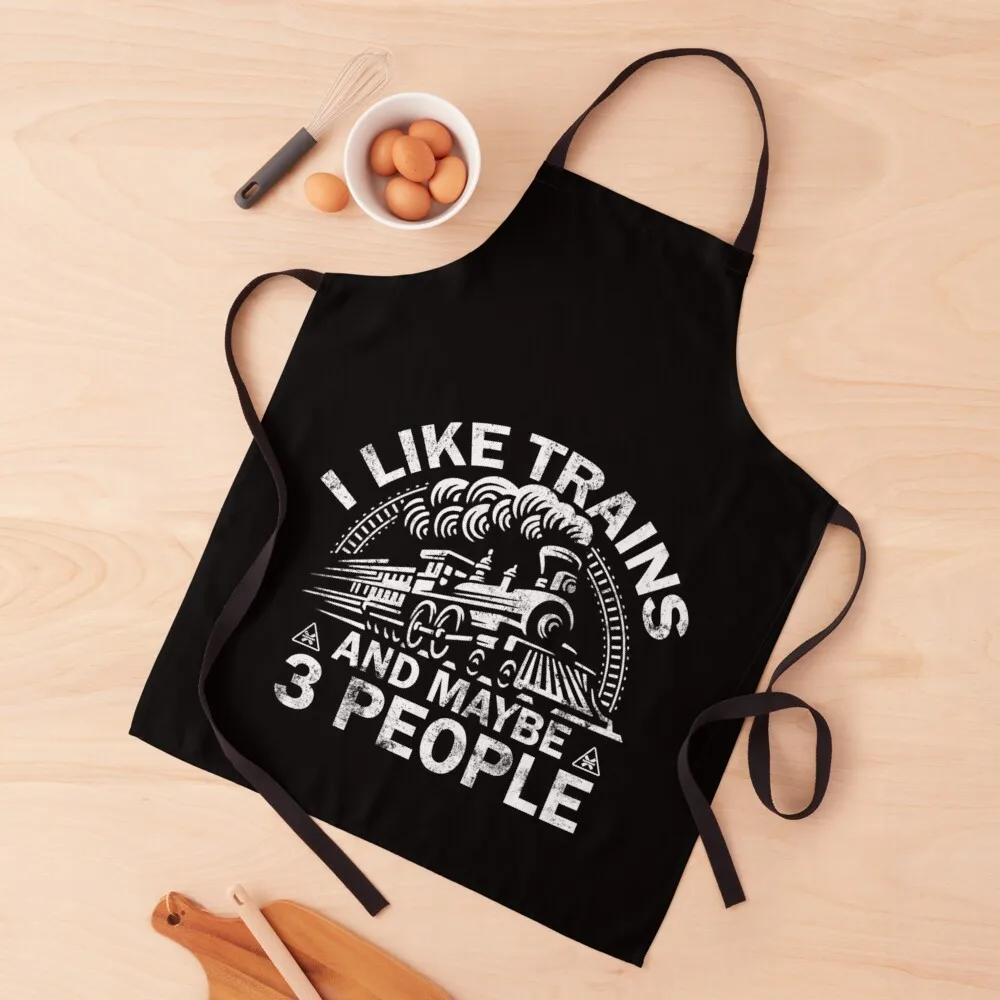 

I Like Trains And Maybe Like 3 People - Trains Lover Funny Saying Apron Kitchen Household Items kitchen girl Apron