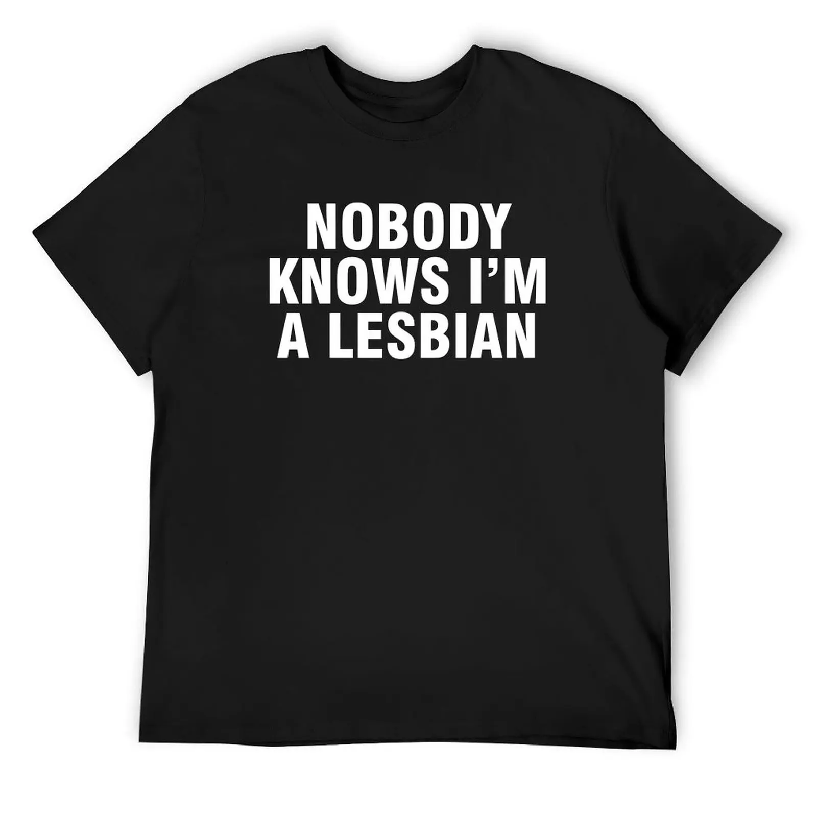 

Nobody knows I’m a lesbian T-Shirt graphic t shirt vintage plain football t shirt summer tops heavyweight t shirts for men